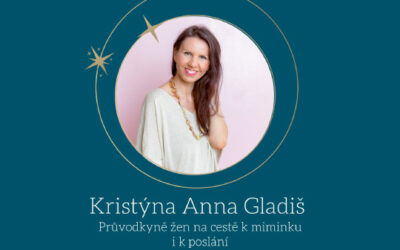 Jak budovat PR v podnikání a žít své poslání a potenciál – Kristýna Anna Gladiš